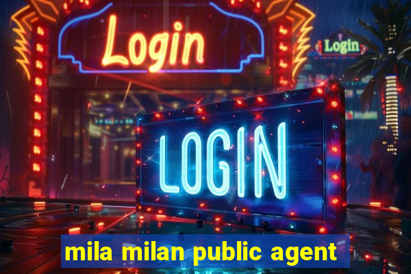 mila milan public agent